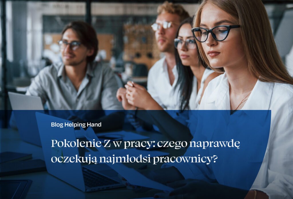 Pokolenie Z w pracy: czego naprawdę oczekują najmłodsi pracownicy?